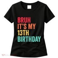 Bruh Its My 13th Birthday 13 Years Old Thirteenth Birthday Women's T-Shirt thumb 0