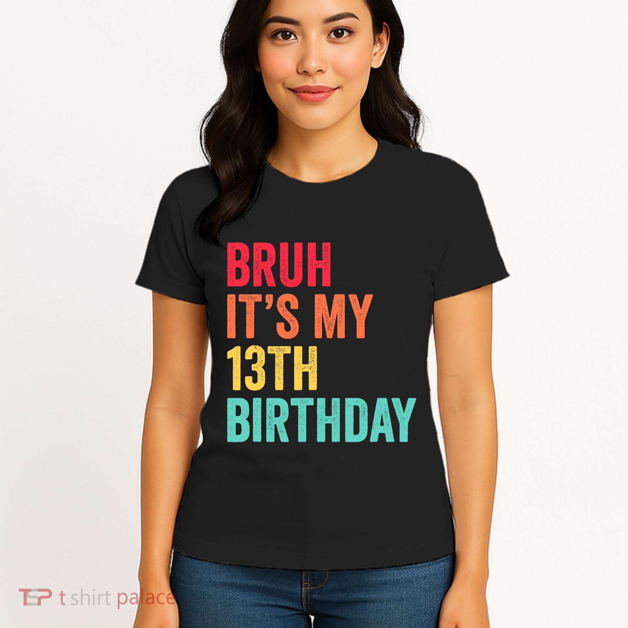 Bruh Its My 13th Birthday 13 Years Old Thirteenth Birthday Women's T-Shirt