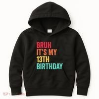 Bruh Its My 13th Birthday 13 Years Old Thirteenth Birthday Kids Hoodie thumb 0