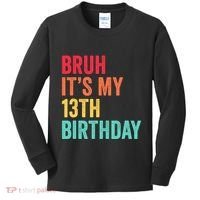 Bruh Its My 13th Birthday 13 Years Old Thirteenth Birthday Kids Long Sleeve Shirt thumb 0