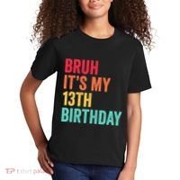 Bruh Its My 13th Birthday 13 Years Old Thirteenth Birthday Kids T-Shirt thumb 2