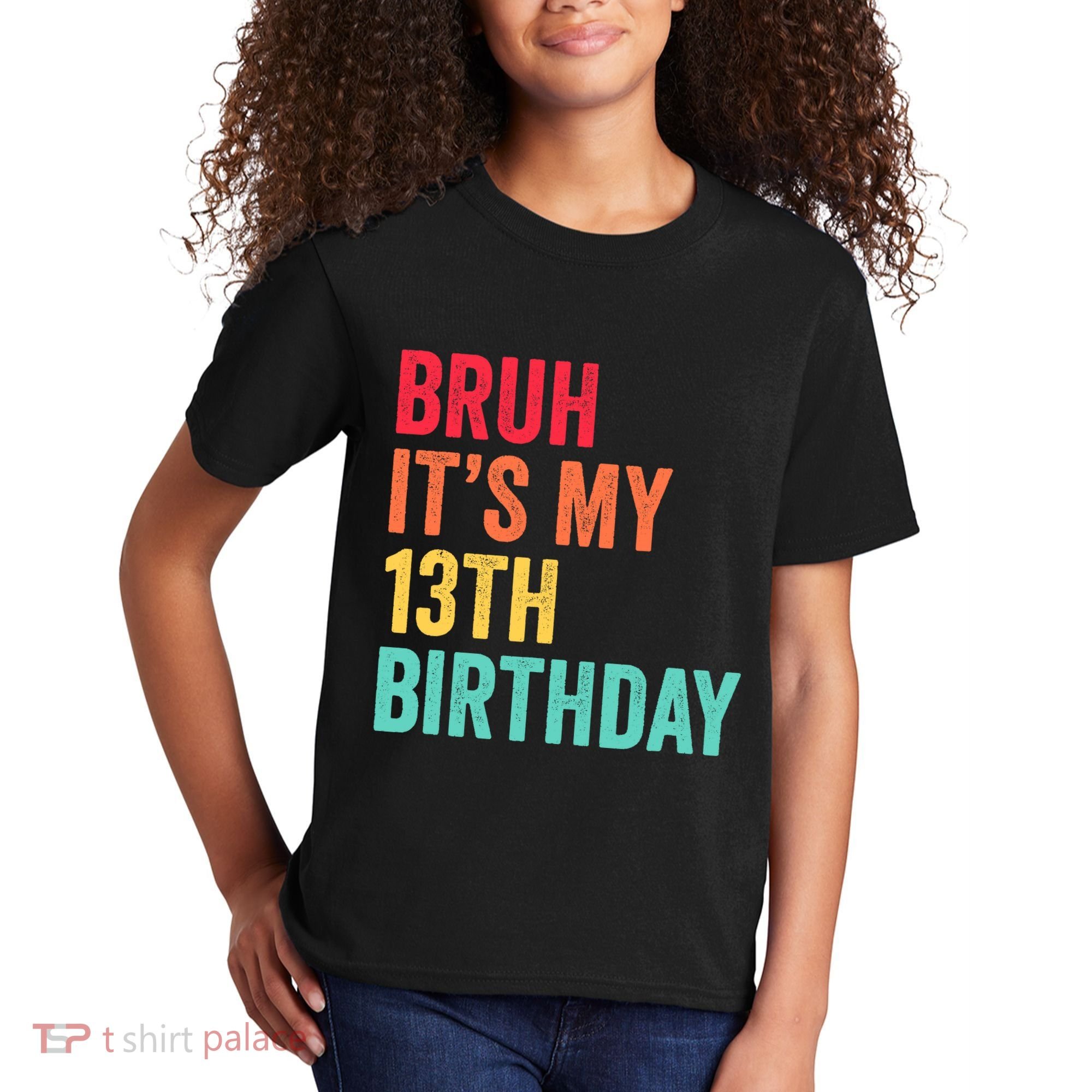 Bruh Its My 13th Birthday 13 Years Old Thirteenth Birthday Kids T-Shirt
