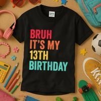 Bruh Its My 13th Birthday 13 Years Old Thirteenth Birthday Kids T-Shirt thumb 3