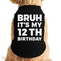 Bruh Its My 12th Birthday 12 Year Old Birthday Doggie Tank thumb 0