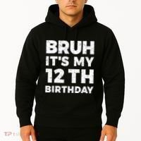Bruh Its My 12th Birthday 12 Year Old Birthday Hoodie thumb 2