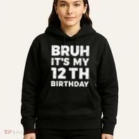 Bruh Its My 12th Birthday 12 Year Old Birthday Hoodie thumb 5