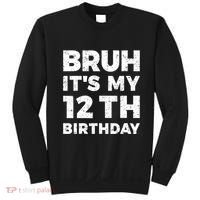 Bruh Its My 12th Birthday 12 Year Old Birthday Sweatshirt thumb 0