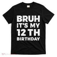 Bruh Its My 12th Birthday 12 Year Old Birthday T-Shirt thumb 0