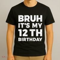 Bruh Its My 12th Birthday 12 Year Old Birthday T-Shirt thumb 3
