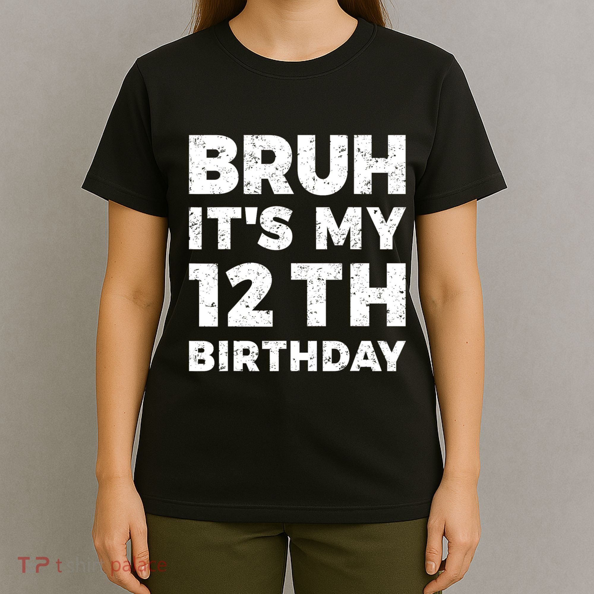 Bruh Its My 12th Birthday 12 Year Old Birthday T-Shirt