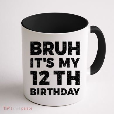 Bruh Its My 12th Birthday 12 Year Old Birthday Coffee Mug back