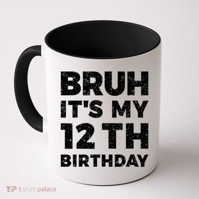 Bruh Its My 12th Birthday 12 Year Old Birthday Coffee Mug
