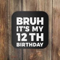 Bruh Its My 12th Birthday 12 Year Old Birthday Coaster thumb 0