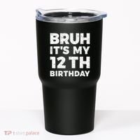 Bruh Its My 12th Birthday 12 Year Old Birthday Tumbler thumb 0
