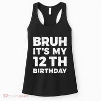 Bruh Its My 12th Birthday 12 Year Old Birthday Women's Tank Top thumb 0