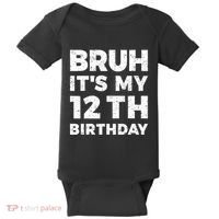 Bruh Its My 12th Birthday 12 Year Old Birthday Baby Bodysuit thumb 0