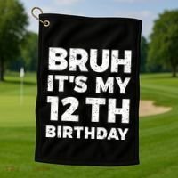 Bruh Its My 12th Birthday 12 Year Old Birthday Golf Towel thumb 1