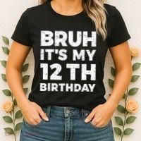 Bruh Its My 12th Birthday 12 Year Old Birthday Women's T-Shirt thumb 2