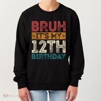 Bruh Its My 12th Birthday 12 Year Old Birthday Women's Sweatshirt thumb 0