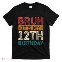 Bruh Its My 12th Birthday 12 Year Old Birthday T-Shirt thumb 0