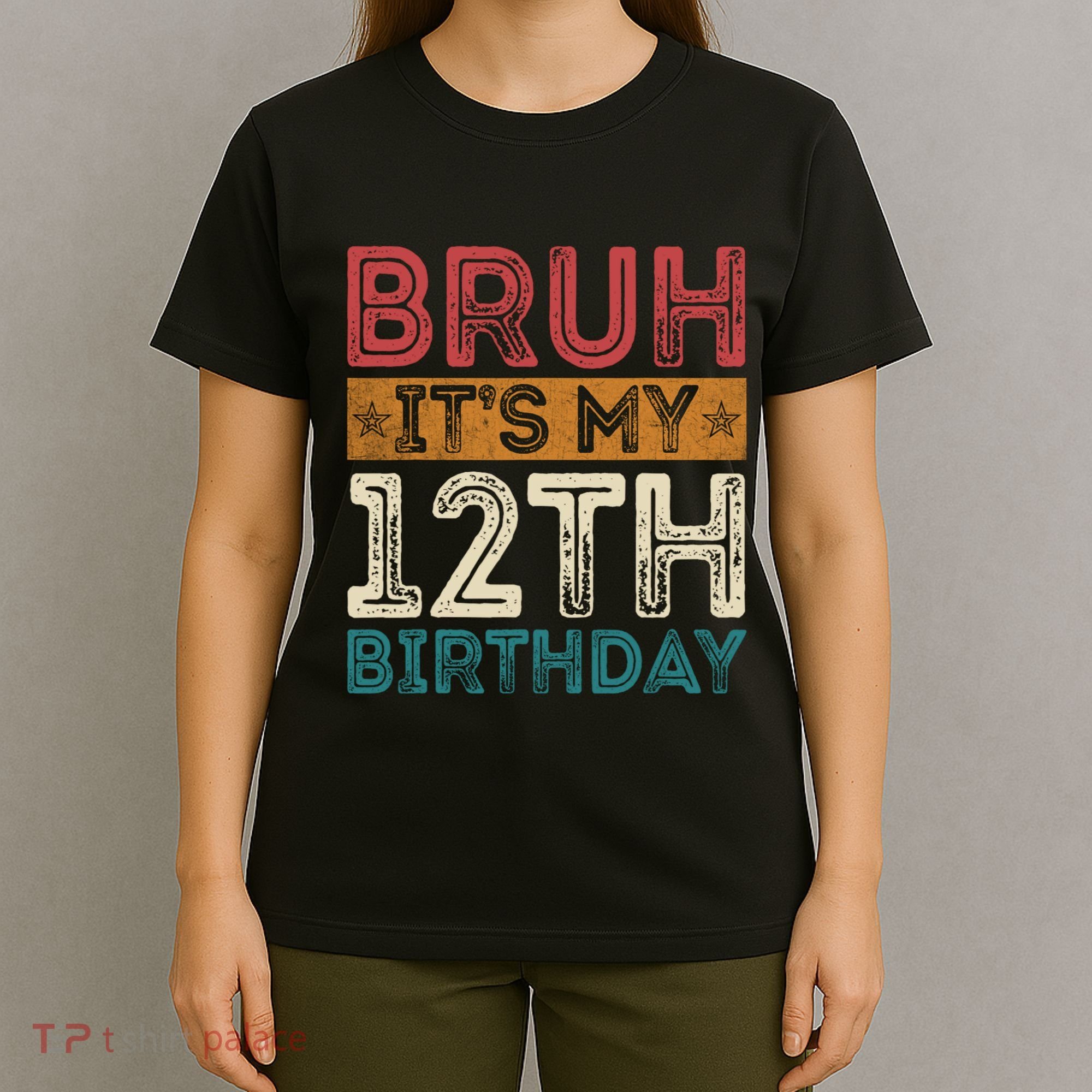 Bruh Its My 12th Birthday 12 Year Old Birthday T-Shirt