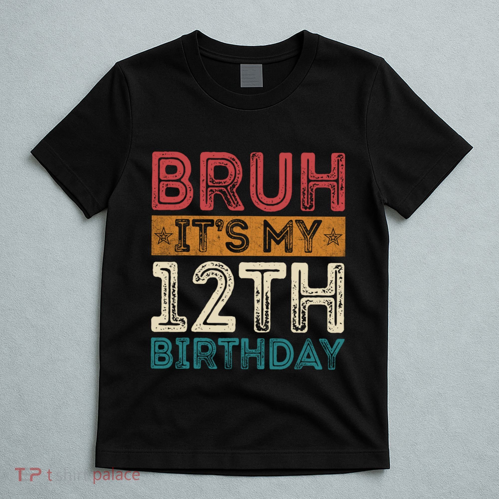 Bruh Its My 12th Birthday 12 Year Old Birthday T-Shirt