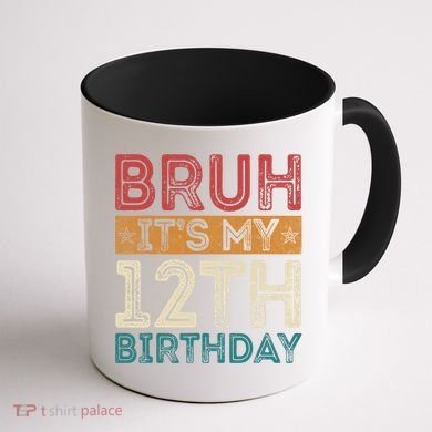 Bruh Its My 12th Birthday 12 Year Old Birthday Coffee Mug back