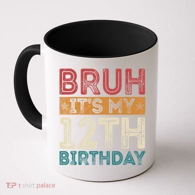 Bruh Its My 12th Birthday 12 Year Old Birthday Coffee Mug