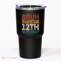 Bruh Its My 12th Birthday 12 Year Old Birthday Tumbler thumb 0