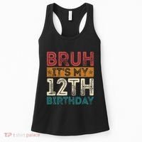 Bruh Its My 12th Birthday 12 Year Old Birthday Women's Tank Top thumb 0