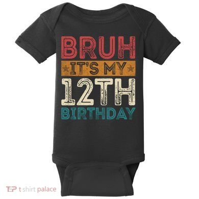 Bruh Its My 12th Birthday 12 Year Old Birthday Baby Bodysuit