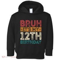 Bruh Its My 12th Birthday 12 Year Old Birthday Toddler Hoodie thumb 0