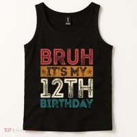 Bruh Its My 12th Birthday 12 Year Old Birthday Tank Top thumb 2
