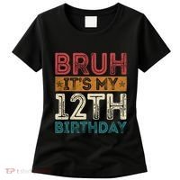 Bruh Its My 12th Birthday 12 Year Old Birthday Women's T-Shirt thumb 0
