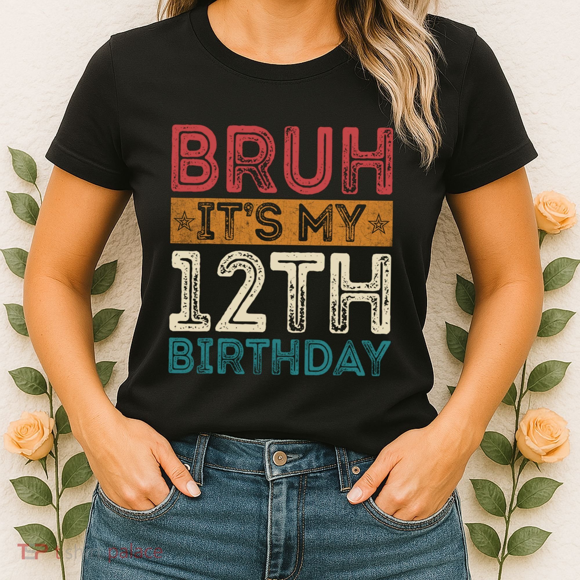 Bruh Its My 12th Birthday 12 Year Old Birthday Women's T-Shirt