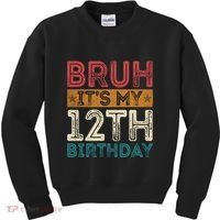 Bruh Its My 12th Birthday 12 Year Old Birthday Kids Sweatshirt thumb 0