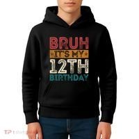 Bruh Its My 12th Birthday 12 Year Old Birthday Kids Hoodie thumb 4