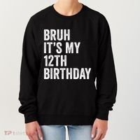 Bruh Its My 12th Birthday 12 Year Old Birthday Women's Sweatshirt thumb 0