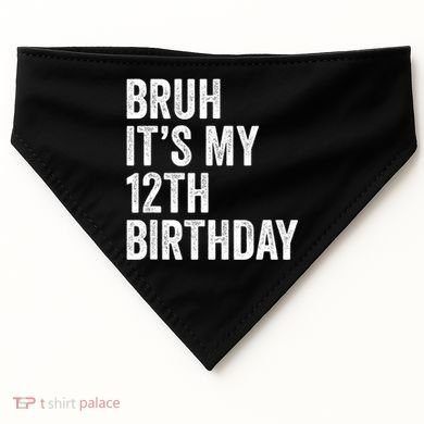 Bruh Its My 12th Birthday 12 Year Old Birthday USA-Made Doggie Bandana
