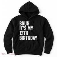 Bruh Its My 12th Birthday 12 Year Old Birthday Hoodie thumb 0