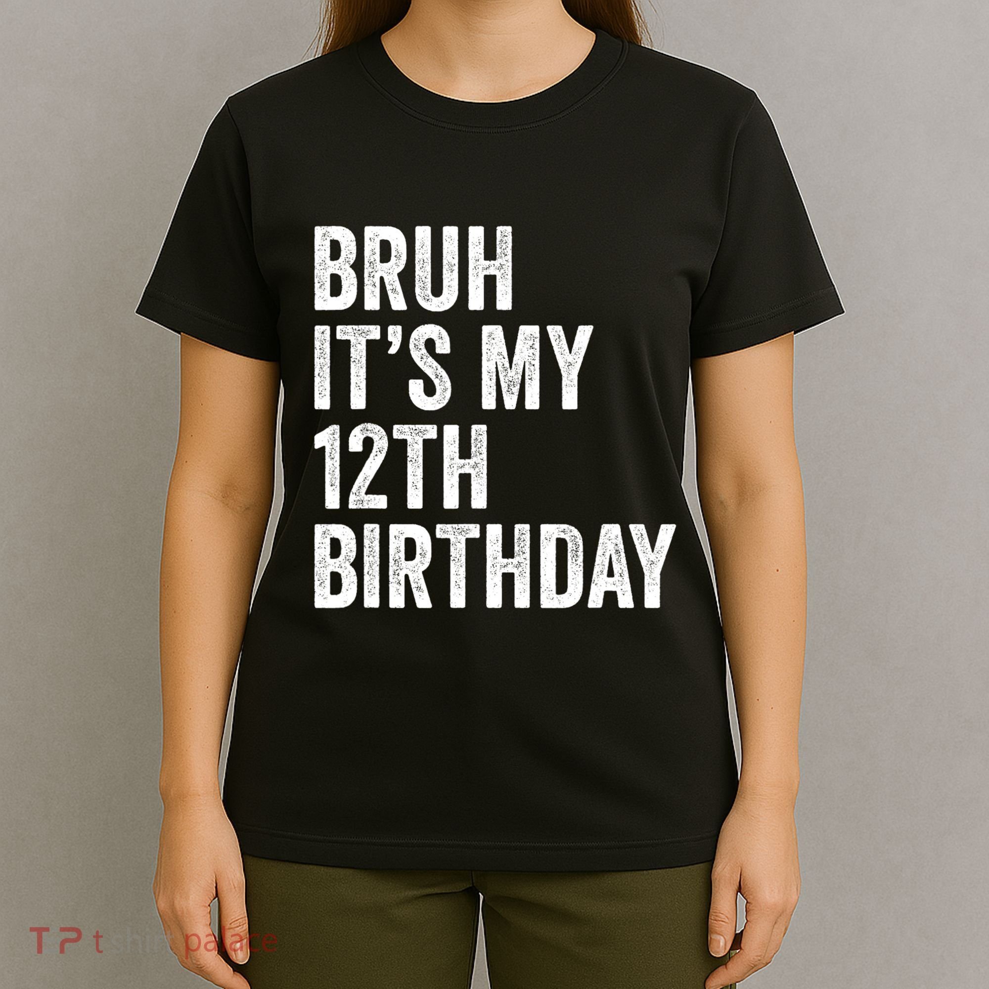 Bruh Its My 12th Birthday 12 Year Old Birthday T-Shirt
