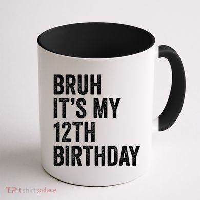 Bruh Its My 12th Birthday 12 Year Old Birthday Coffee Mug back