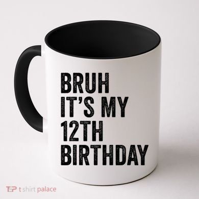 Bruh Its My 12th Birthday 12 Year Old Birthday Coffee Mug
