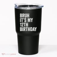 Bruh Its My 12th Birthday 12 Year Old Birthday Tumbler thumb 0
