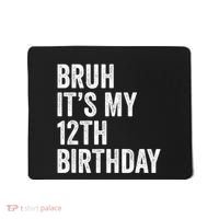 Bruh Its My 12th Birthday 12 Year Old Birthday Mousepad thumb 0
