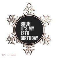 Bruh Its My 12th Birthday 12 Year Old Birthday Ornament thumb 0