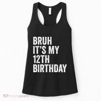 Bruh Its My 12th Birthday 12 Year Old Birthday Women's Tank Top thumb 0