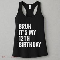 Bruh Its My 12th Birthday 12 Year Old Birthday Women's Tank Top thumb 3