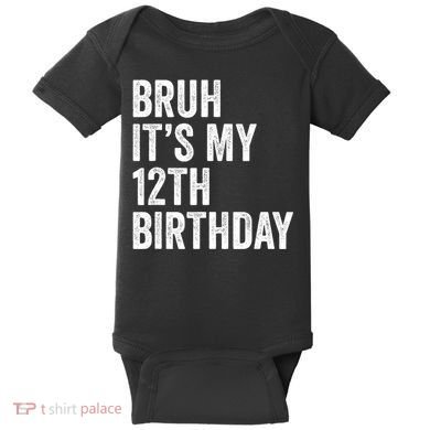 Bruh Its My 12th Birthday 12 Year Old Birthday Baby Bodysuit