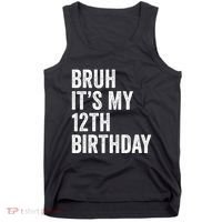 Bruh Its My 12th Birthday 12 Year Old Birthday Tank Top thumb 0